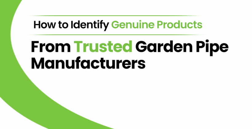 How to Identify Genuine Products from Trusted Garden Pipe Manufacturers